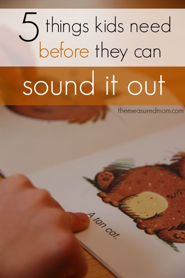 Sounding it out is just one part of reading. Check out these five things kids need to know before they're ready to learn to sound out words.