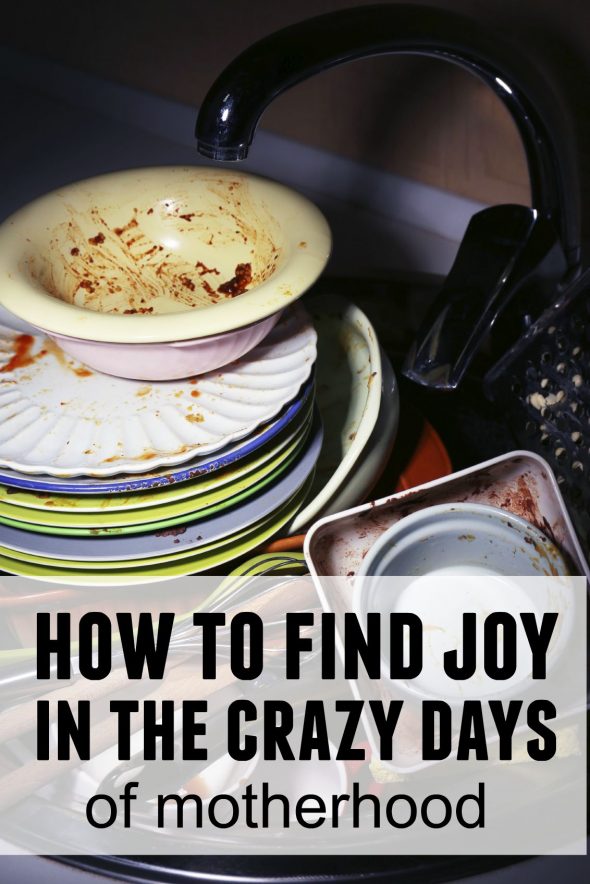 how to find joy in the crazy days of motherhood
